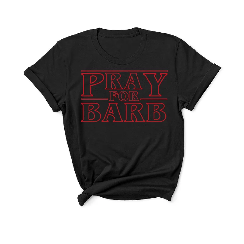 Pray For Barb - Unisex Fit T-Shirt